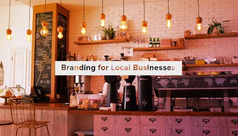 7 Things You Need to Do When Branding Your Local Business