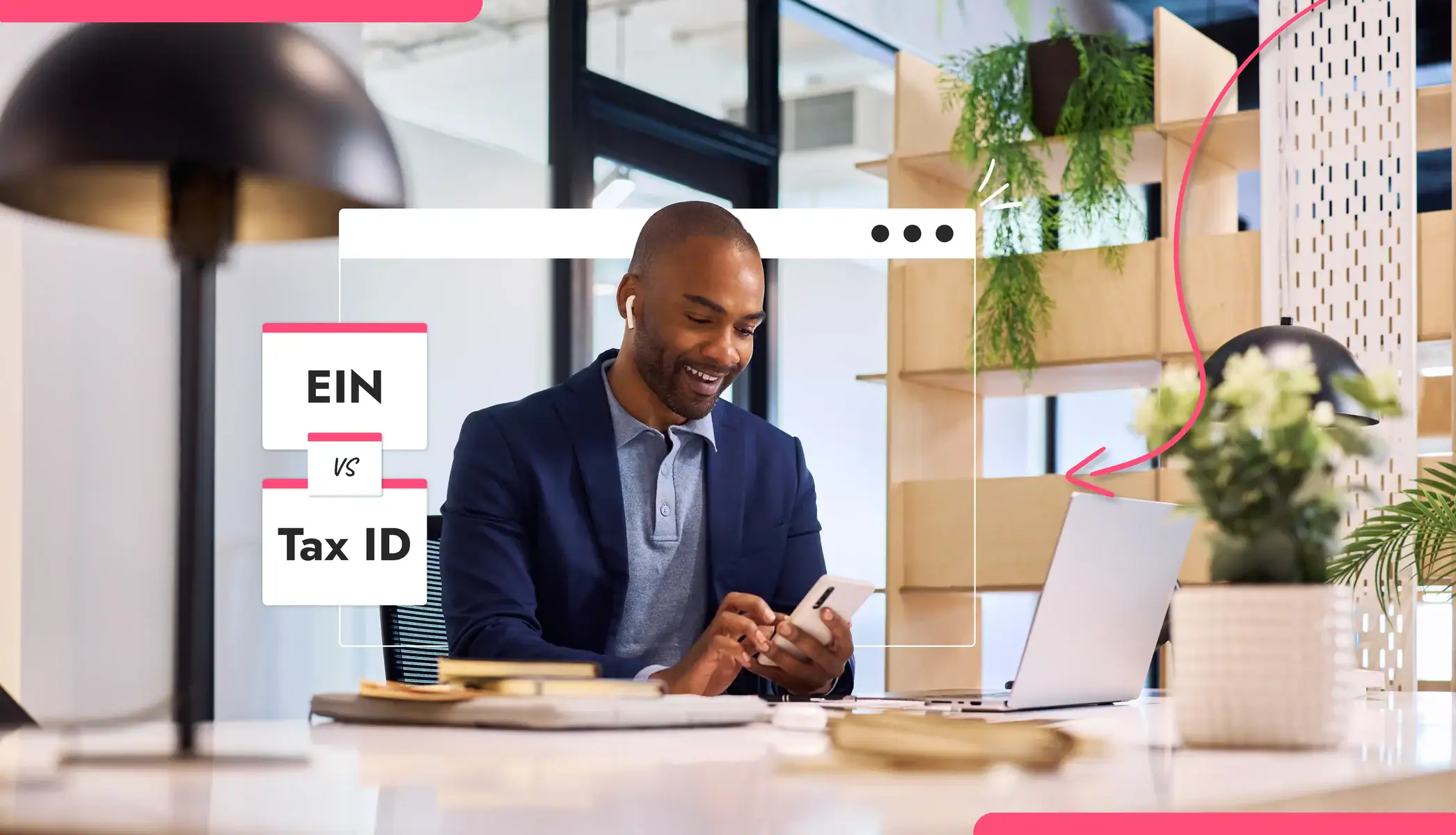 A man looking at his phone, text reads "EIN vs Tax ID"